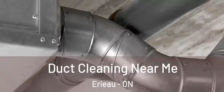  Duct Cleaning Near Me Erieau - ON