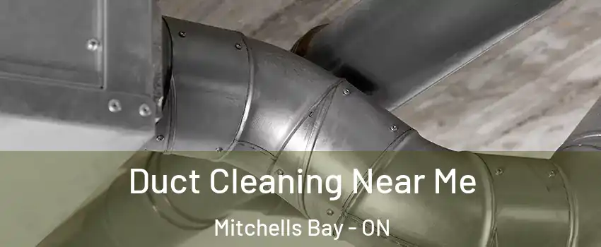  Duct Cleaning Near Me Mitchells Bay - ON