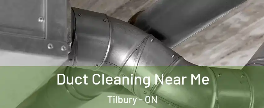  Duct Cleaning Near Me Tilbury - ON