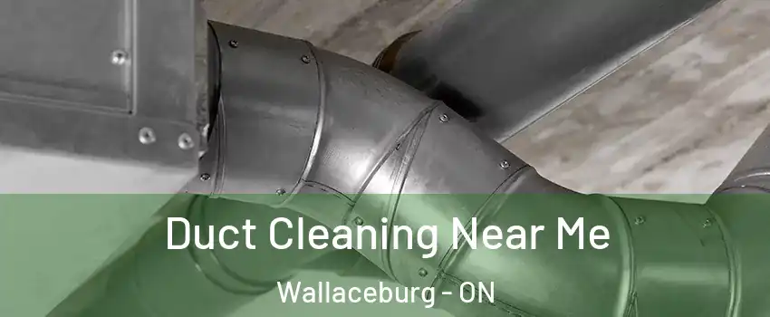  Duct Cleaning Near Me Wallaceburg - ON