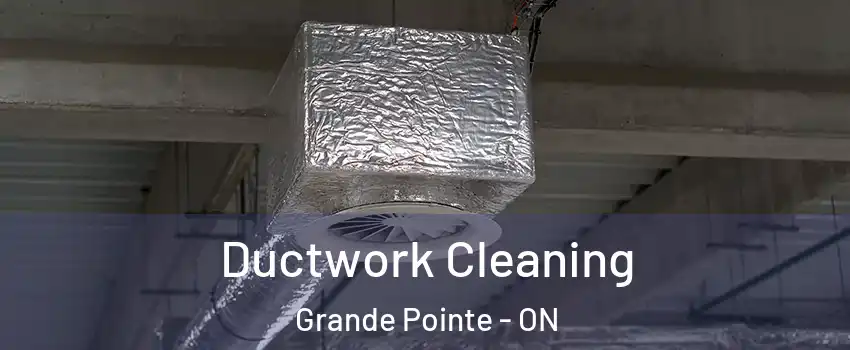  Ductwork Cleaning Grande Pointe - ON