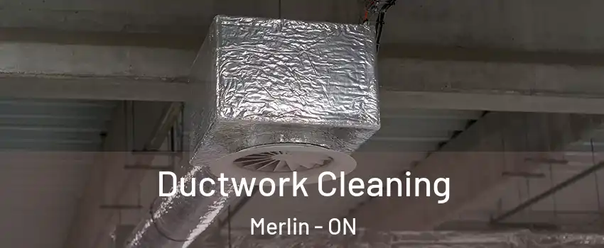  Ductwork Cleaning Merlin - ON