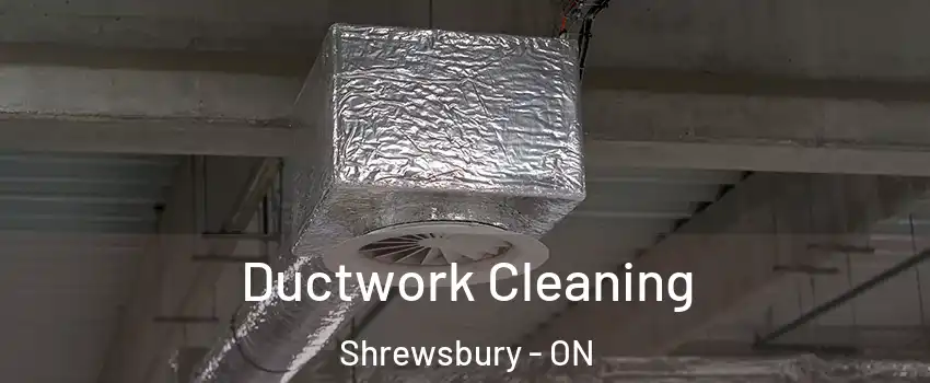  Ductwork Cleaning Shrewsbury - ON