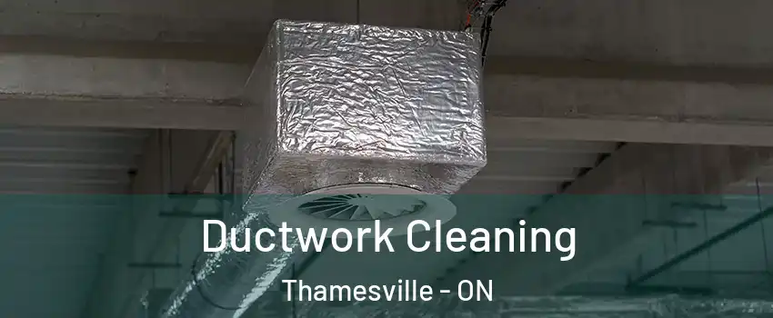  Ductwork Cleaning Thamesville - ON
