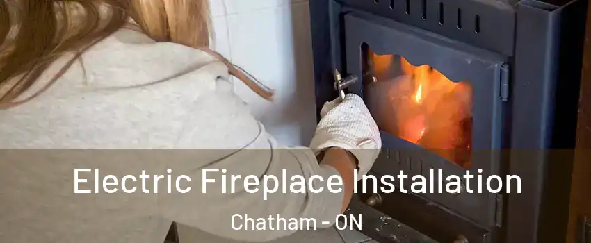  Electric Fireplace Installation Chatham - ON