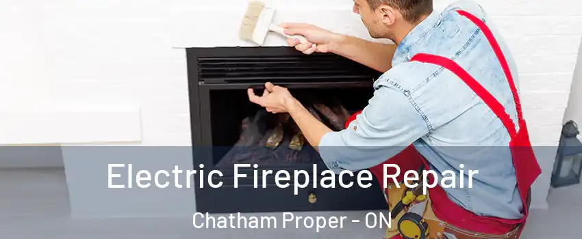  Electric Fireplace Repair Chatham Proper - ON