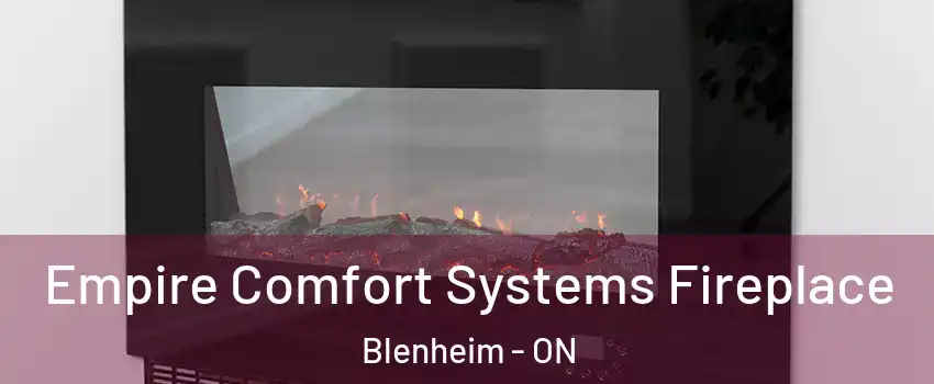 Empire Comfort Systems Fireplace Blenheim - ON