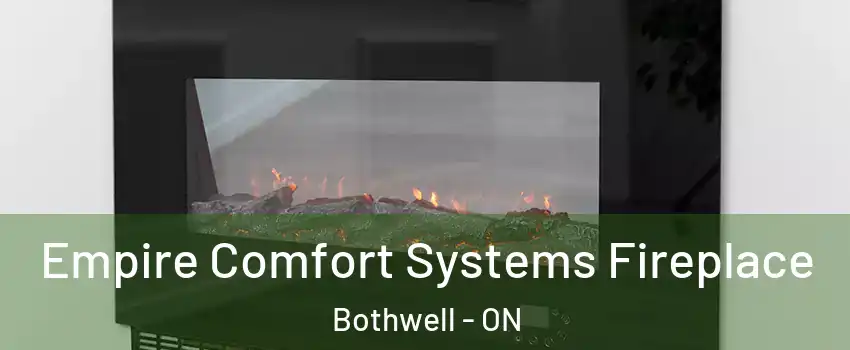Empire Comfort Systems Fireplace Bothwell - ON