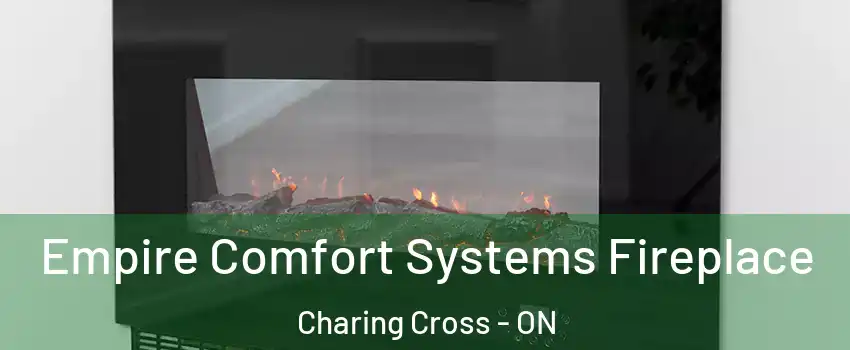 Empire Comfort Systems Fireplace Charing Cross - ON