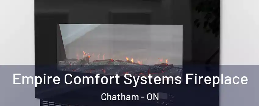 Empire Comfort Systems Fireplace Chatham - ON
