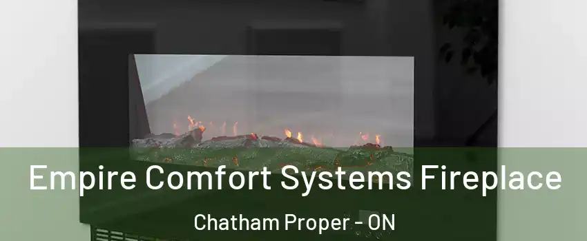 Empire Comfort Systems Fireplace Chatham Proper - ON