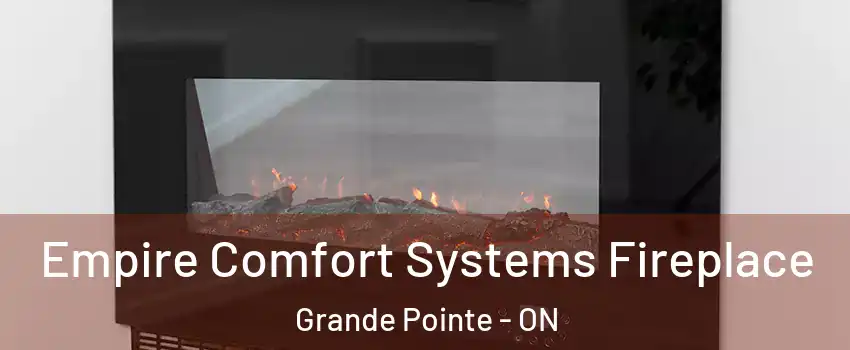 Empire Comfort Systems Fireplace Grande Pointe - ON