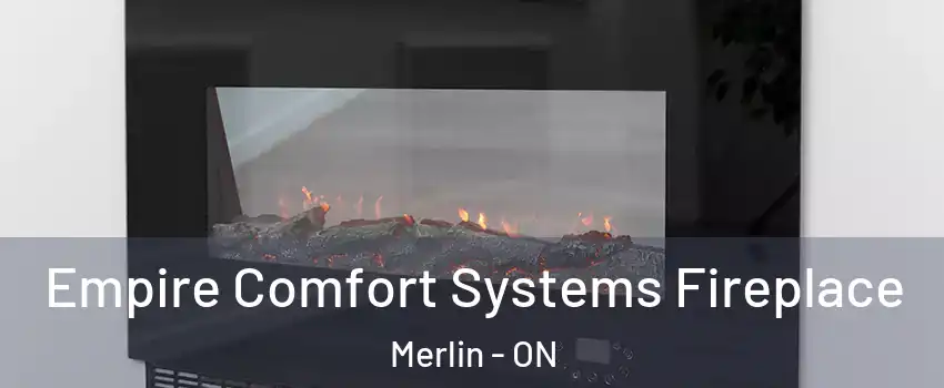 Empire Comfort Systems Fireplace Merlin - ON