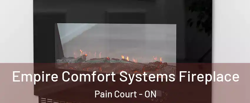 Empire Comfort Systems Fireplace Pain Court - ON