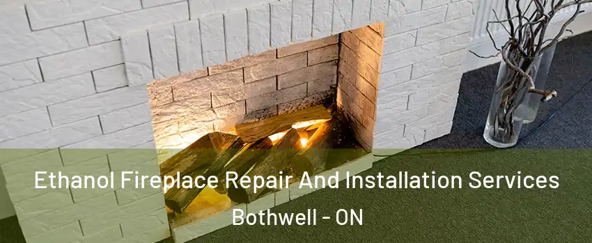  Ethanol Fireplace Repair And Installation Services Bothwell - ON