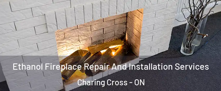  Ethanol Fireplace Repair And Installation Services Charing Cross - ON