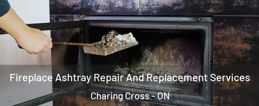  Fireplace Ashtray Repair And Replacement Services Charing Cross - ON