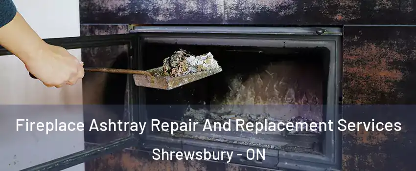  Fireplace Ashtray Repair And Replacement Services Shrewsbury - ON