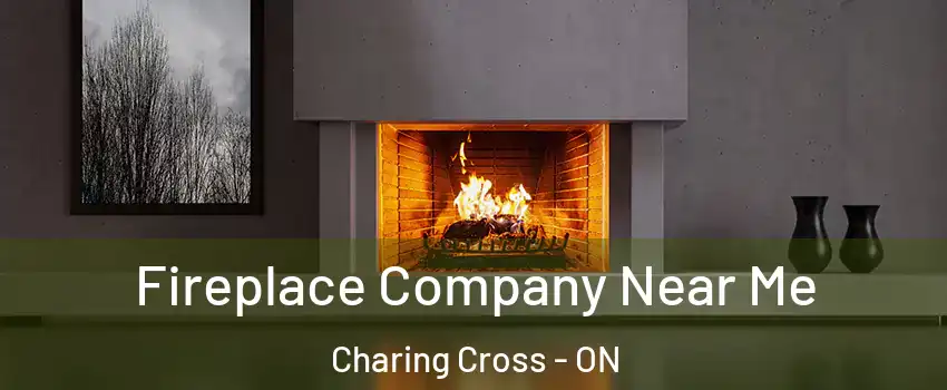  Fireplace Company Near Me Charing Cross - ON