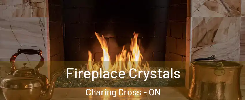  Fireplace Crystals Charing Cross - ON