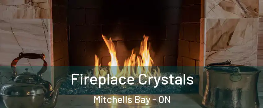  Fireplace Crystals Mitchells Bay - ON