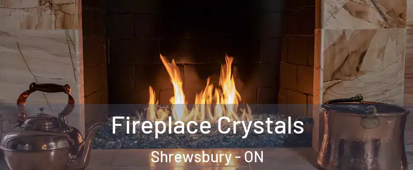  Fireplace Crystals Shrewsbury - ON