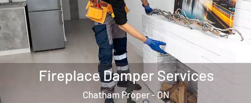 Fireplace Damper Services Chatham Proper - ON