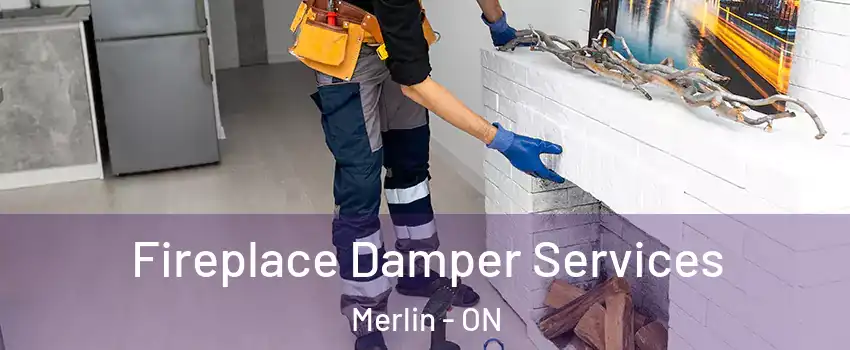  Fireplace Damper Services Merlin - ON