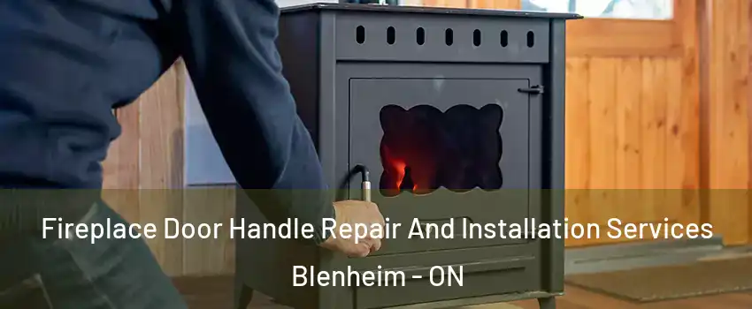  Fireplace Door Handle Repair And Installation Services Blenheim - ON