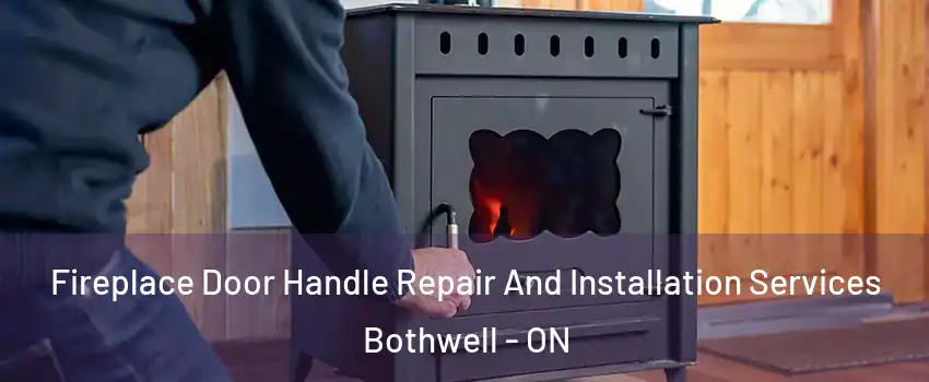  Fireplace Door Handle Repair And Installation Services Bothwell - ON