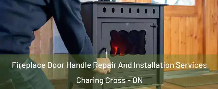  Fireplace Door Handle Repair And Installation Services Charing Cross - ON