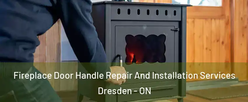  Fireplace Door Handle Repair And Installation Services Dresden - ON