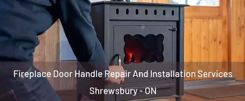  Fireplace Door Handle Repair And Installation Services Shrewsbury - ON