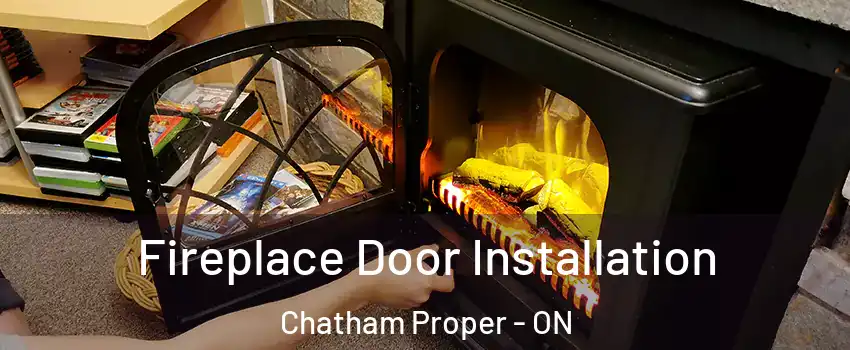  Fireplace Door Installation Chatham Proper - ON