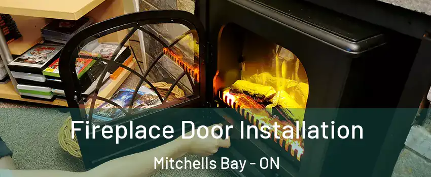  Fireplace Door Installation Mitchells Bay - ON