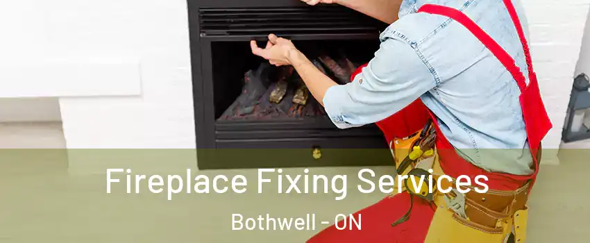  Fireplace Fixing Services Bothwell - ON