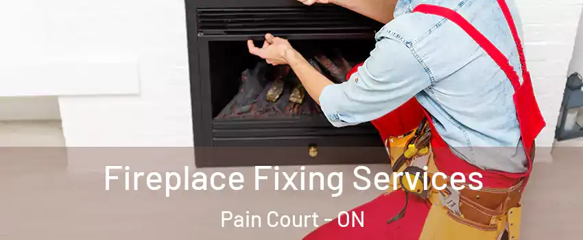  Fireplace Fixing Services Pain Court - ON