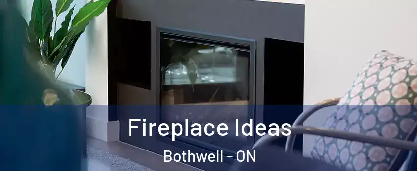  Fireplace Ideas Bothwell - ON