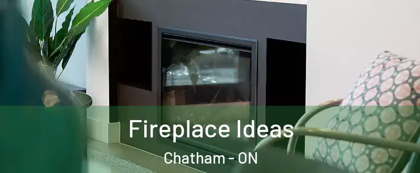  Fireplace Ideas Chatham - ON