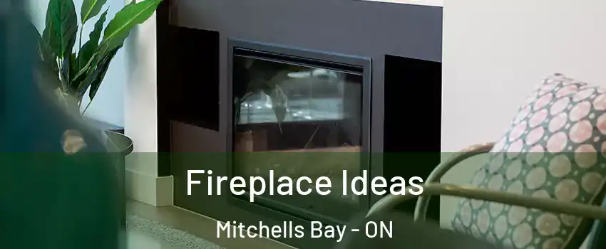  Fireplace Ideas Mitchells Bay - ON
