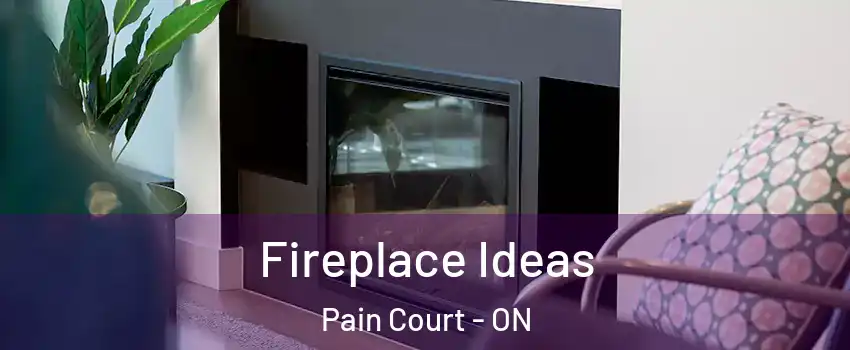  Fireplace Ideas Pain Court - ON