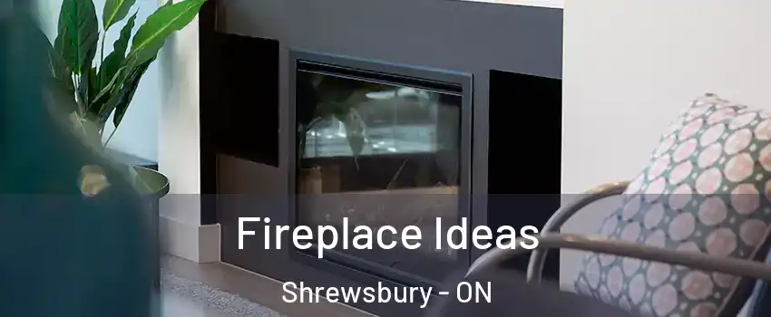  Fireplace Ideas Shrewsbury - ON