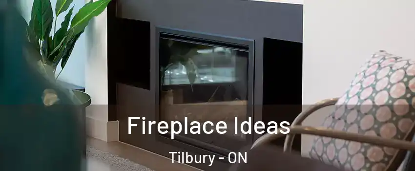  Fireplace Ideas Tilbury - ON