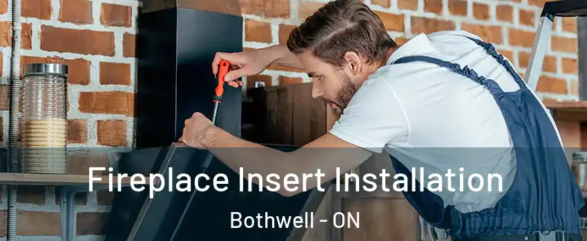  Fireplace Insert Installation Bothwell - ON