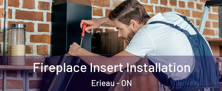 Fireplace Insert Installation Erieau - ON