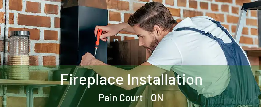  Fireplace Installation Pain Court - ON