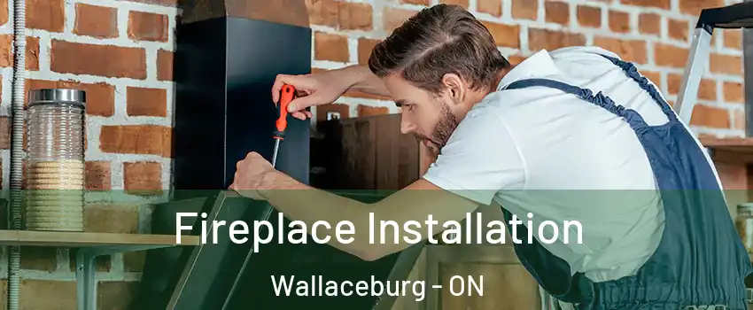  Fireplace Installation Wallaceburg - ON