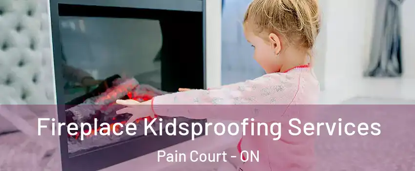  Fireplace Kidsproofing Services Pain Court - ON