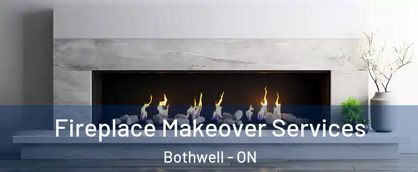 Fireplace Makeover Services Bothwell - ON