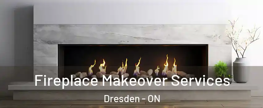Fireplace Makeover Services Dresden - ON